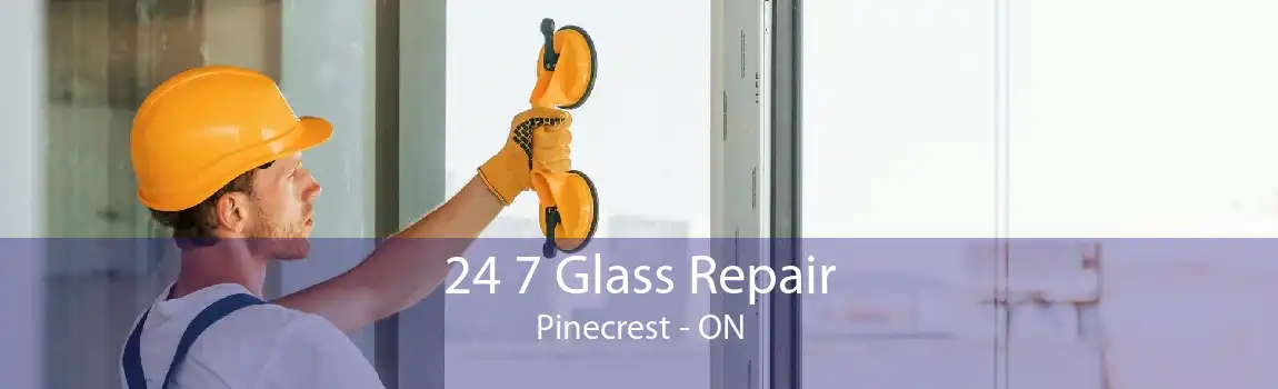 24 7 Glass Repair Pinecrest - ON