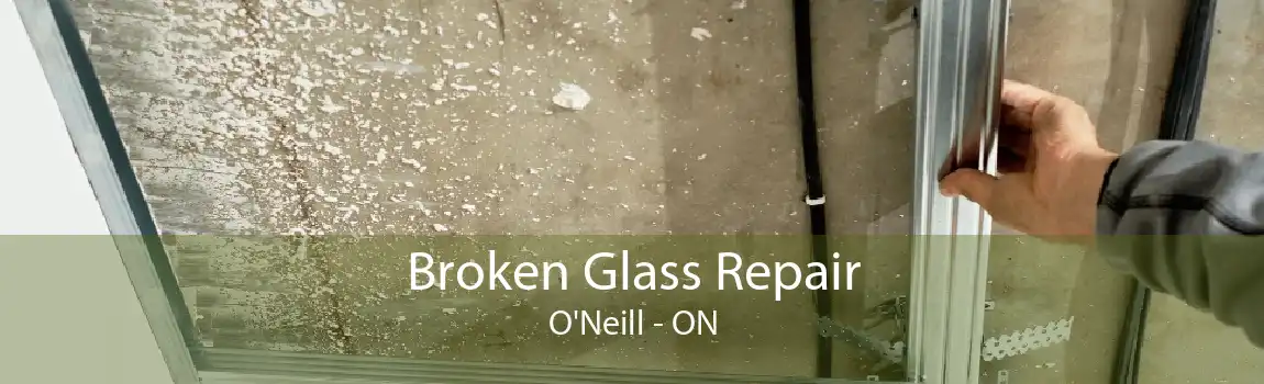Broken Glass Repair O'Neill - ON
