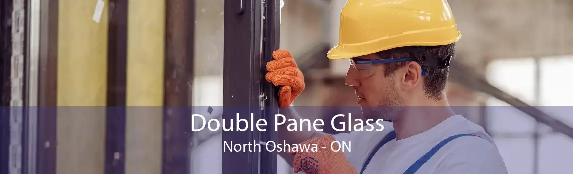 Double Pane Glass North Oshawa - ON
