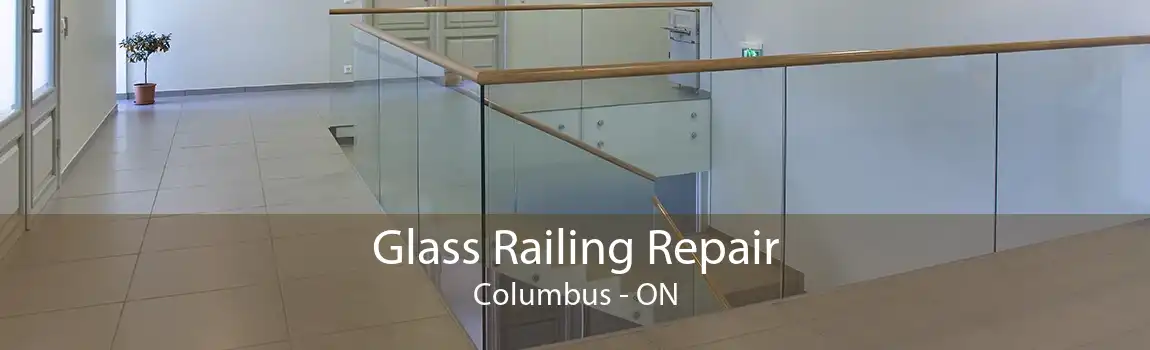 Glass Railing Repair Columbus - ON
