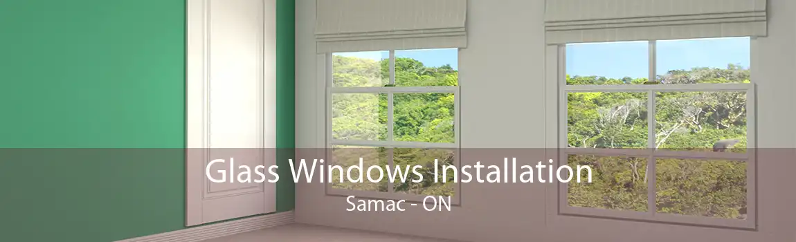 Glass Windows Installation Samac - ON